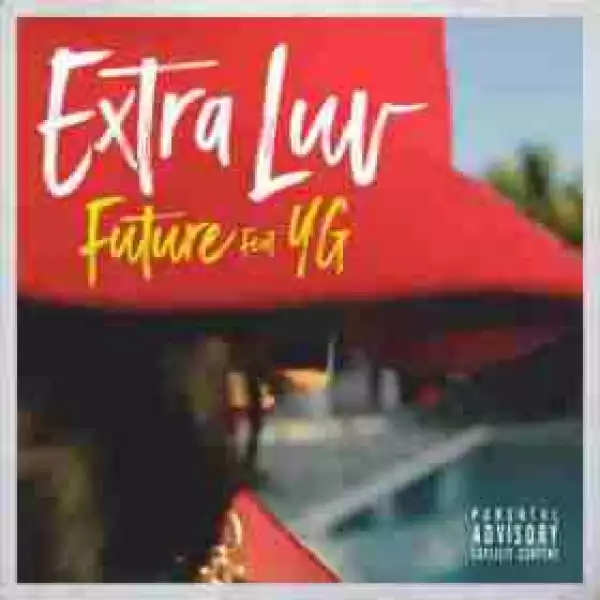 Future - Extra Luv (CDQ) Ft. YG